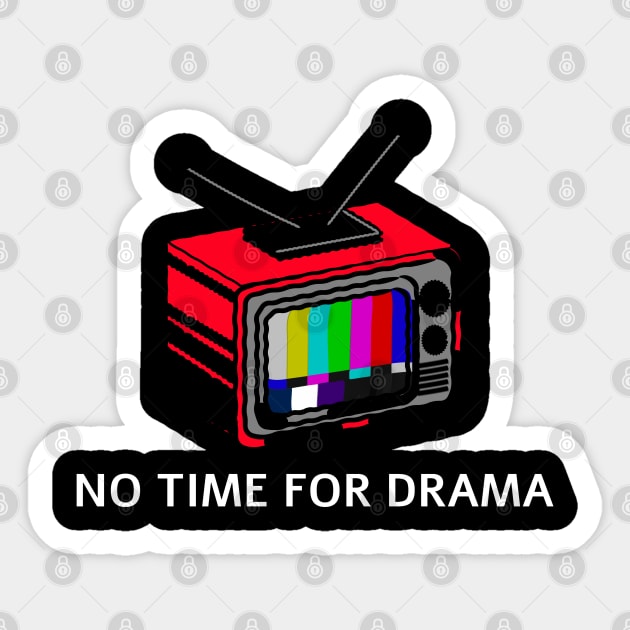 No time for drama Sticker by white.ink